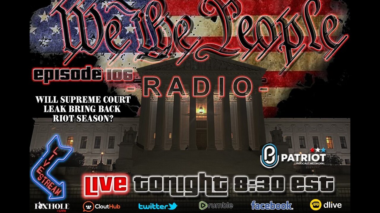 #106 We The People Radio - Will Supreme Court Leak Bring Back Riot Season