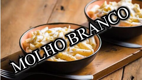 MOLHO BÉCHAMEL OU BRANCO?