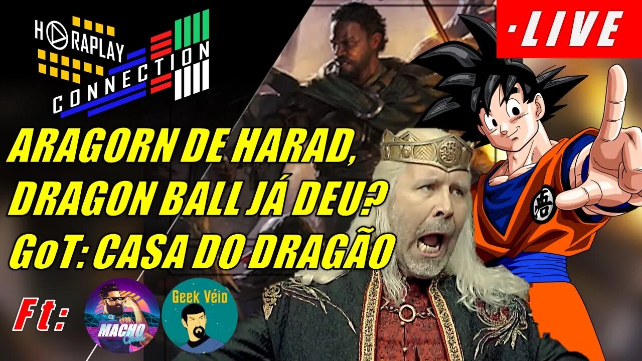 Já Chega de Dragon Ball! Aragorn tá Diferente e Muito Mais! - HORAPLAY CONNECTION #HORAPLAY