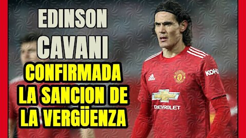 VERGOZOSA SANCIÓN a CAVANI! En INGLATERRA solo importa su OMBLIGO y NADA MÁS!