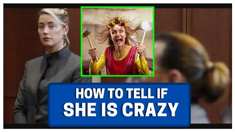 How To Tell If A Women Is Crazy (Amber Heard)