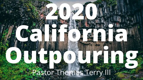 A 2018 Prophecy Vision of 2020 California Outpouring