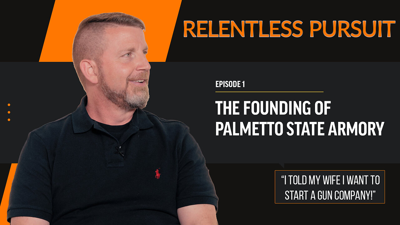 The Founding of Palmetto State Armory | Relentless Pursuit: Episode 1