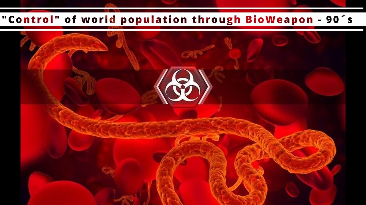 "Control" of world population through BioWeapon - 90´s