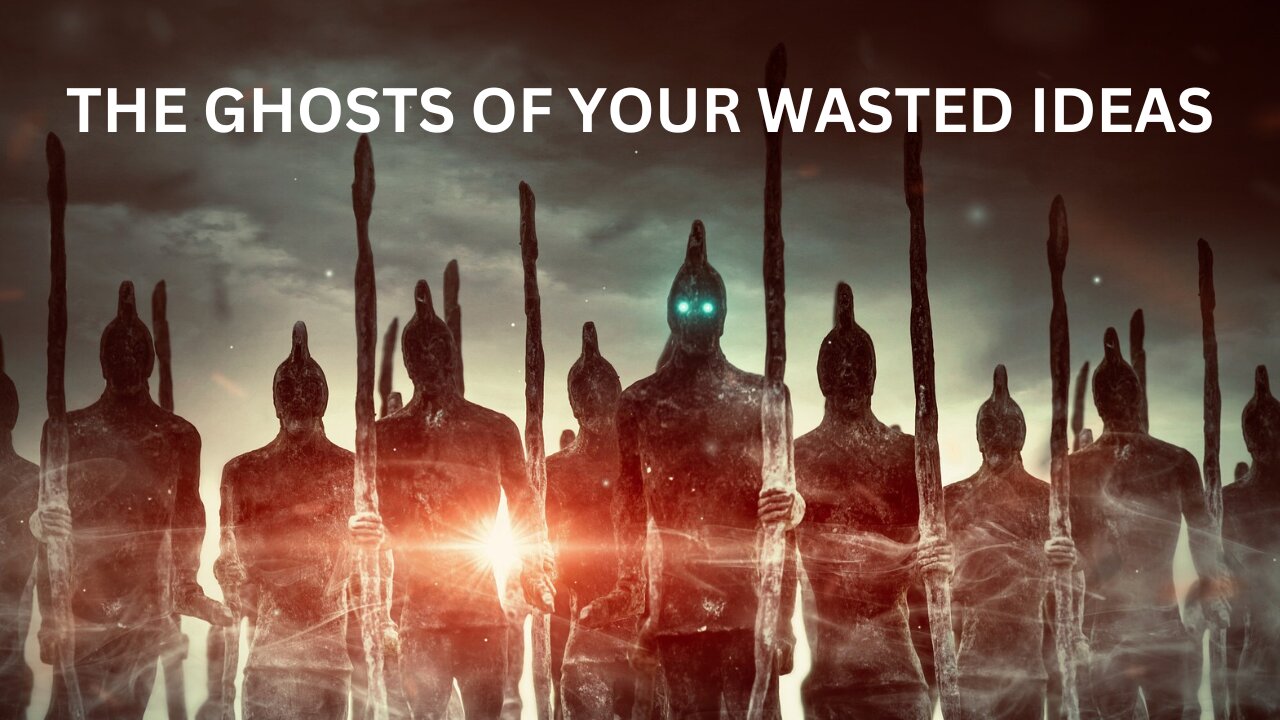 MOTIVATIONAL | The Ghosts of Your Wasted Ideas | COLLECTION