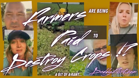 Farmers are Being Paid to Destroy Crops!