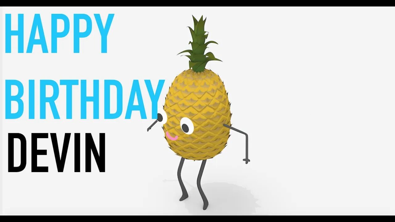 Happy Birthday DEVIN! - PINEAPPLE Birthday Song