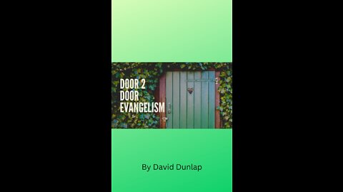 Door to Door Evangelism, By David Dunlap