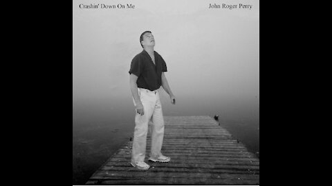 Crashin' Down On Me - John Roger Perry