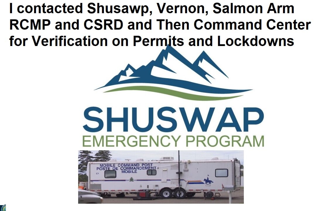 Shusawp, Vernon, Salmon Arm RCMP and CSRD and Then Command Center on Permits and Lockdowns