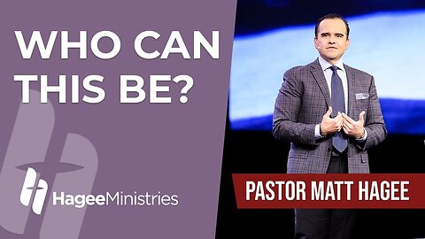 Pastor Matt Hagee - "Who Can This Be?"