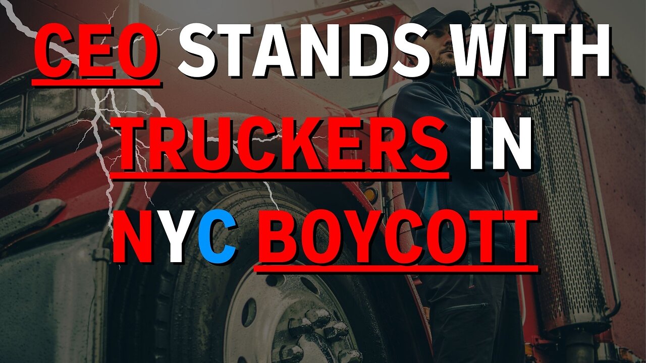 CEO Stands With Truckers in NYC Boycott