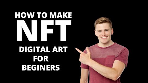 How to Make NFT Digital Art for Beginners {2021}