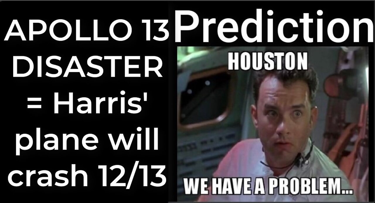 Prediction - APOLLO 13 DISASTER = Harris' plane will crash Dec 13