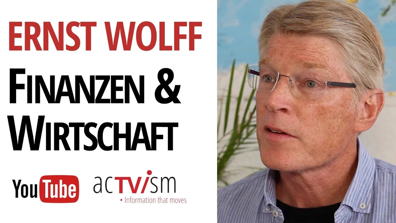 Ernst Wolff - Die acTVism-Videoserie über Wirtschaft & Finanzen