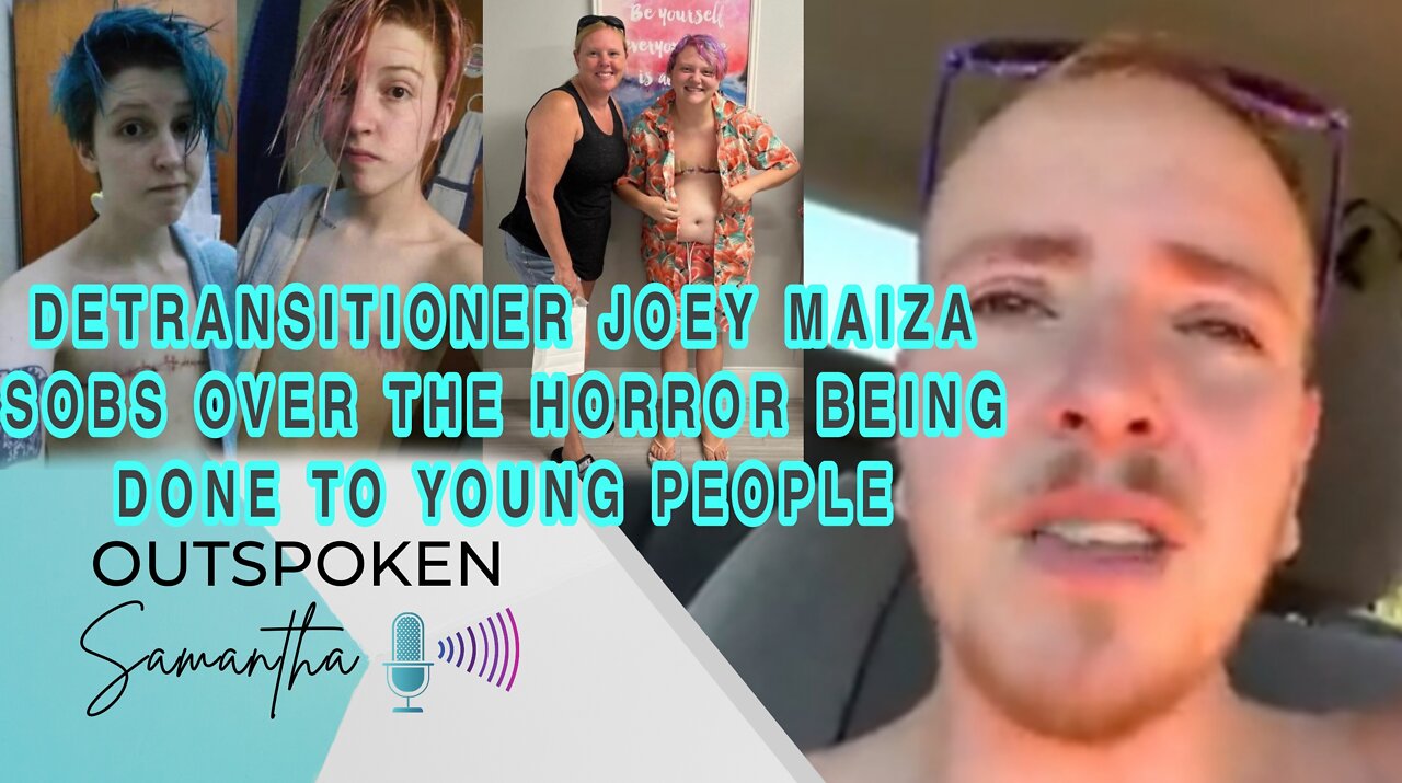 WATCH: Detransitioner Joey Maiza Sobs Over the Horror Being Done to Children || Outspoken Samantha