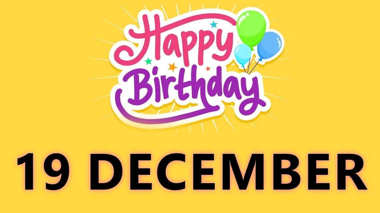 Happy Birthday to all who have Birthday on 19 December - Birthday Wish From Birthday Bash