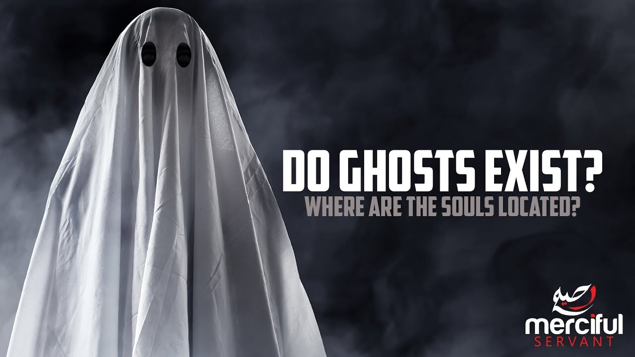 DO GHOSTS EXIST_ & WHERE ARE THE SOULS LOCATED_