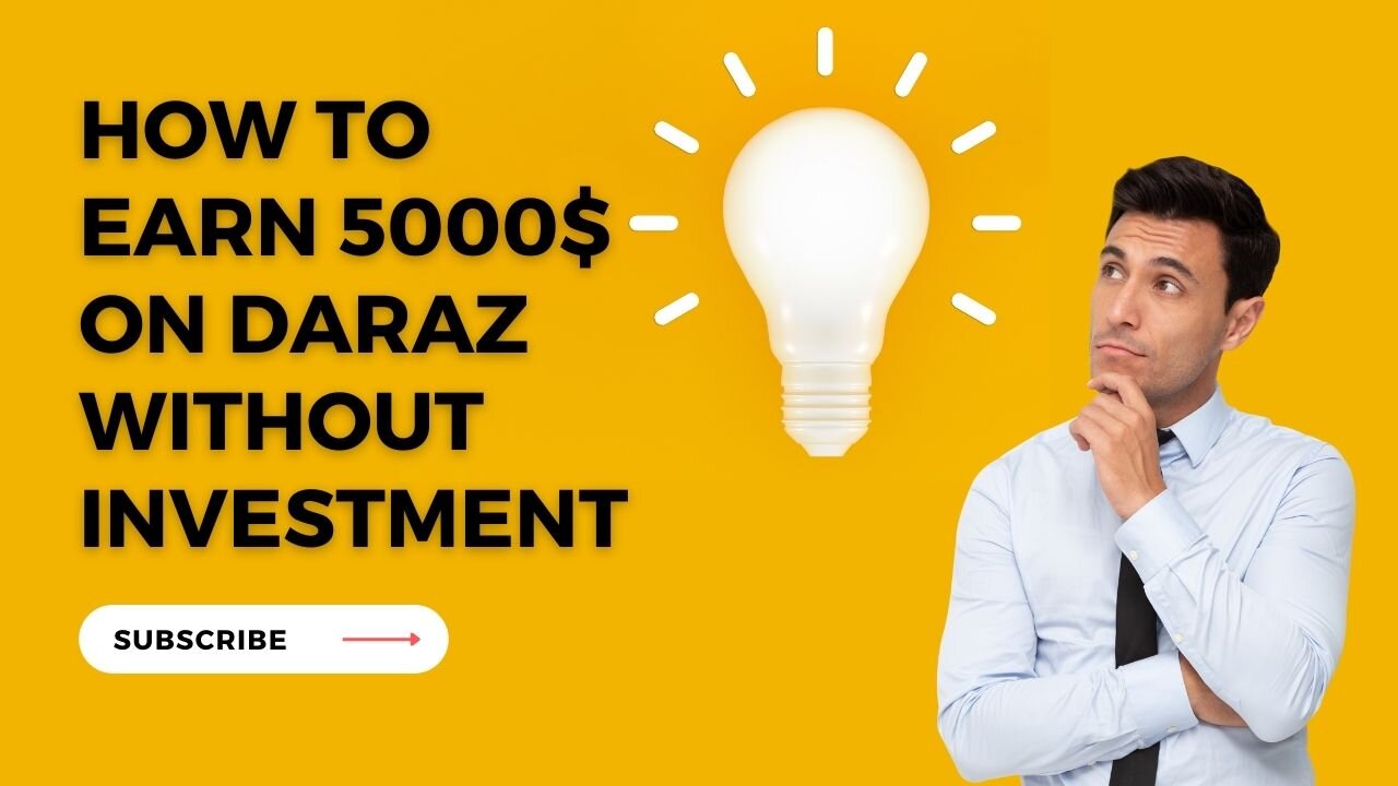 How to Make 5000$ Daraz Without any investment