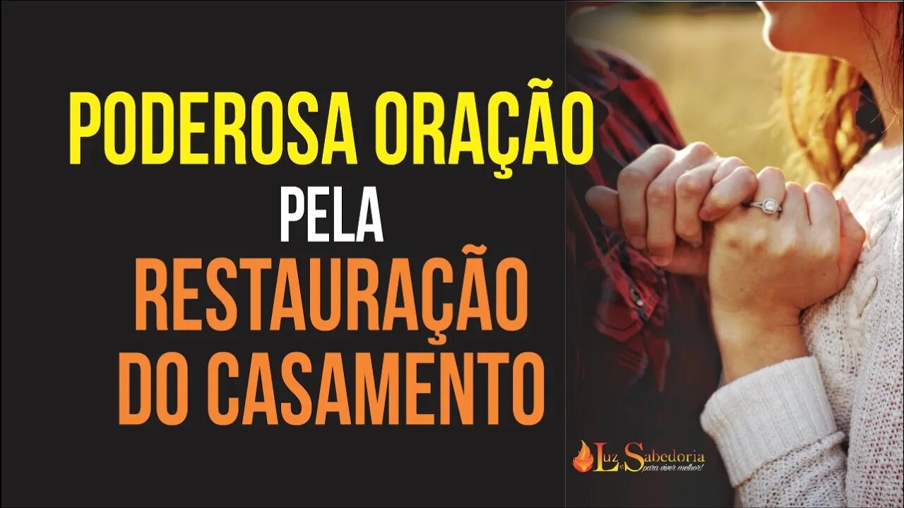 Poderosa Oração pela RESTAURAÇÃO DO CASAMENTO