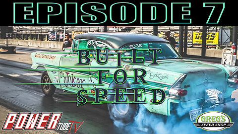 Built For Speed - Episode 7