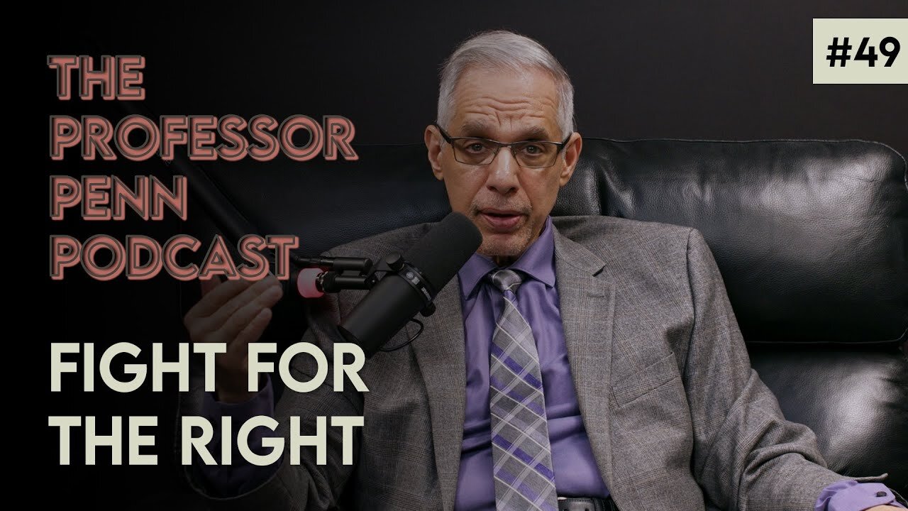 Fight for the Right with Professor Penn | EP #49