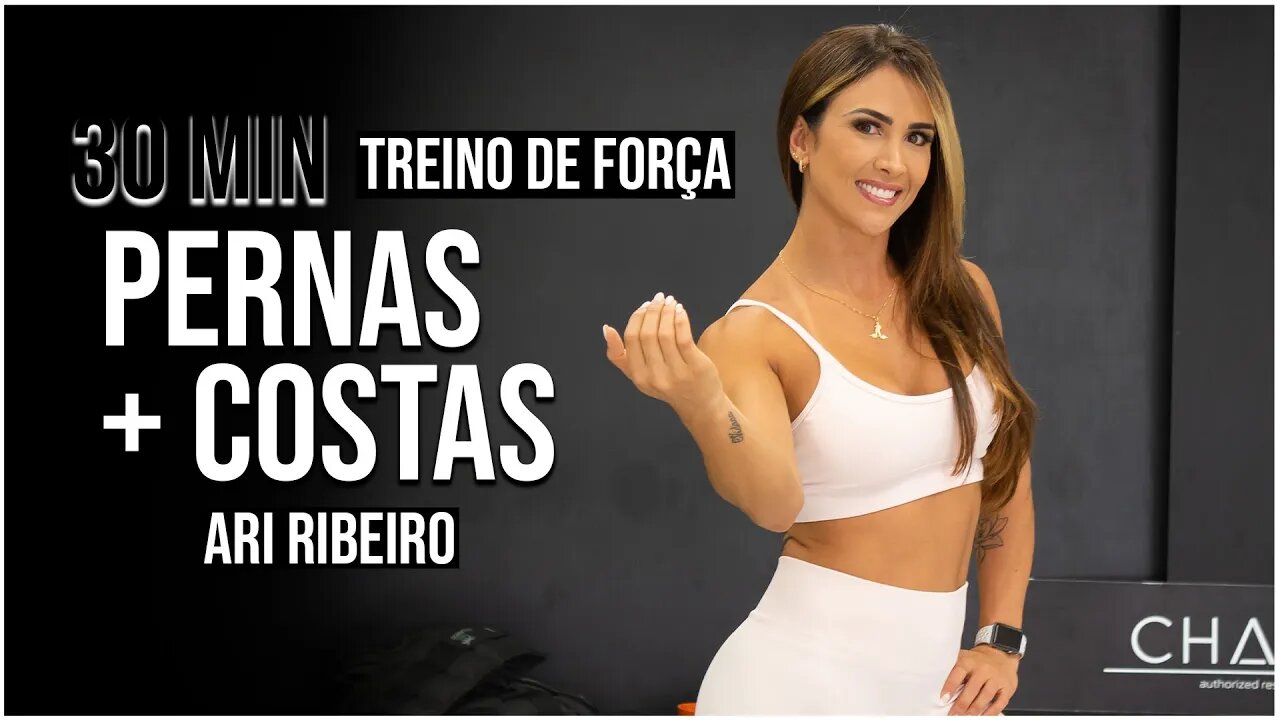 PERNAS + COSTAS | 30 MIN | COM PESO | Treino de Força com Ari Ribeiro #3