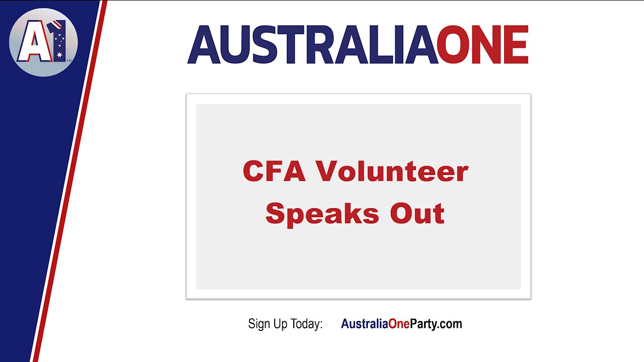 AustraliaOne Party - CFA Volunteer Speaks Out