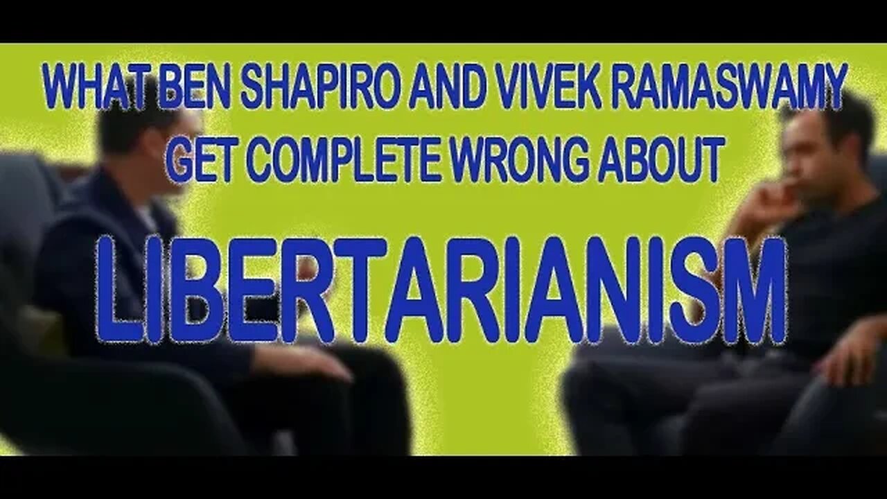 What Ben Shapiro and Vivek Ramaswamy get WRONG about Libertarianism