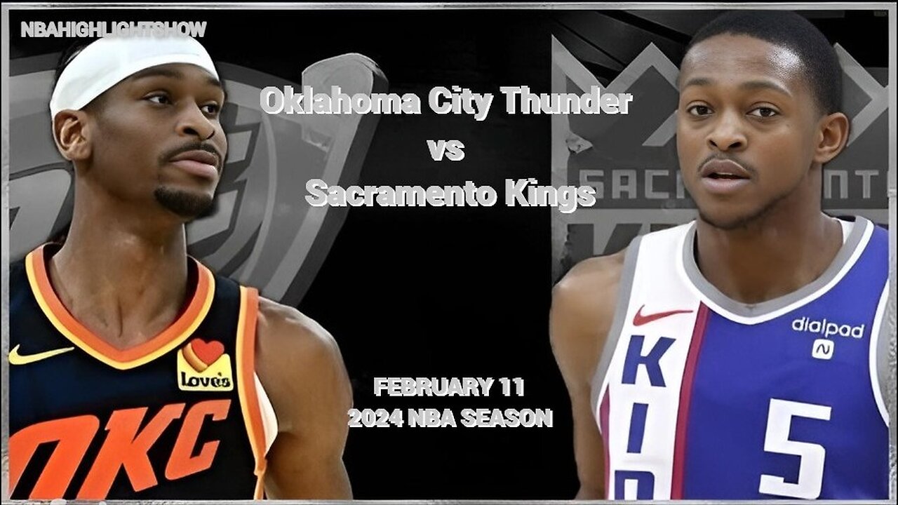 Oklahoma City Thunder vs Sacramento Kings Full Game Highlights | Feb 11 | 2024 NBA Season