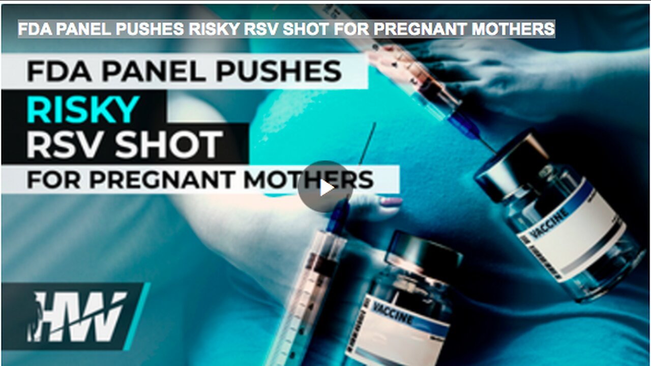 FDA PANEL PUSHES RISKY RSV SHOT FOR PREGNANT MOTHERS