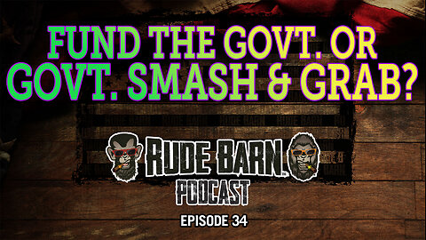 EP 34 - Govt Funding or Govt Smash & Grab