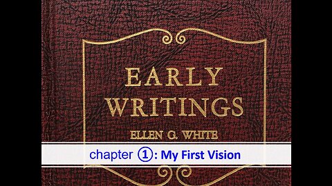 07-05-23 EARLY WRITINGS CHAPTER 1 - By Evangelist Benton Callwood