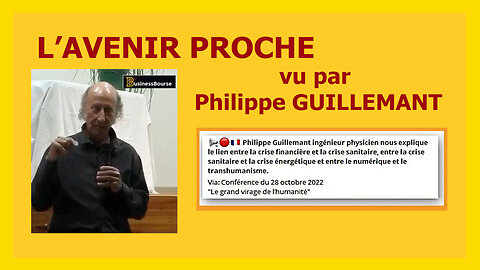 Le "futur proche" qui nous attend, vu par un ingénieur physicien de "haut vol'...Philippe Guillemant.