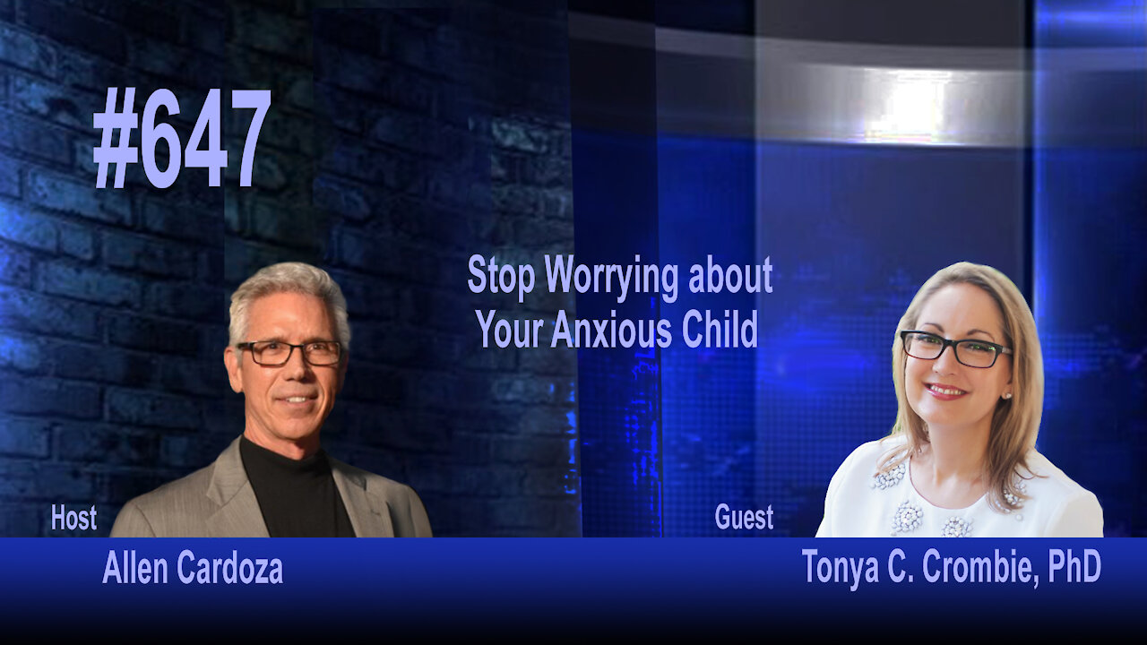 Ep. 647 - Stop Worrying about Your Anxious Child: And Manage Your Child's Anxiety | Tonya C. Crombie