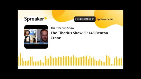 The Tiberius Show EP 143 Benton Crane