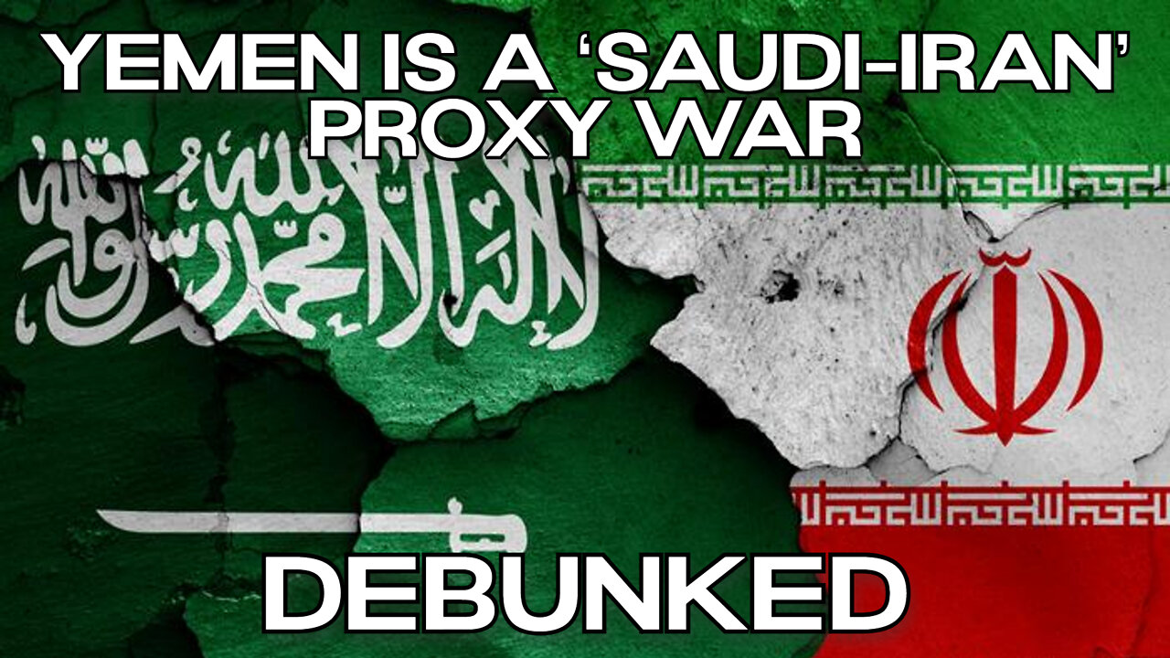 Debunked: Yemen Is a ‘Saudi-Iran’ Proxy War