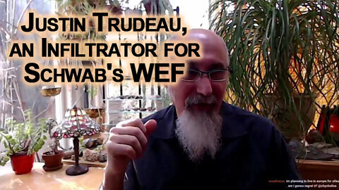 Canada's Justin Trudeau, an Actor, an Infiltrator for Klaus Schwab's WEF's Build Back Better Agenda