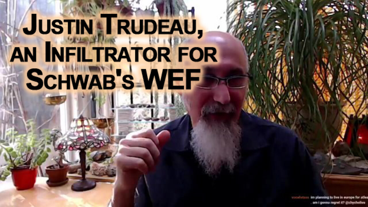 Canada's Justin Trudeau, an Actor, an Infiltrator for Klaus Schwab's WEF's Build Back Better Agenda