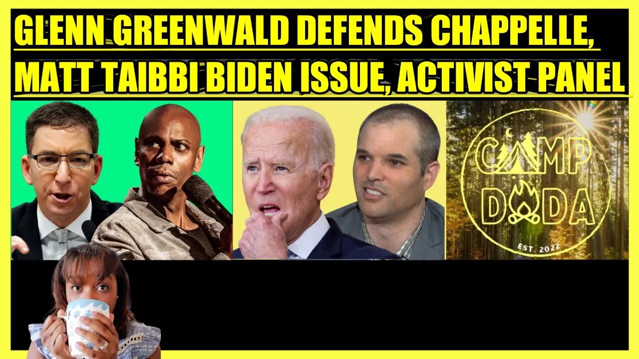 GLENN GREENWALD DEFENDS DAVE CHAPPELLE, MATT TAIBBI BIDEN ISSUE, ACTIVIST PANEL