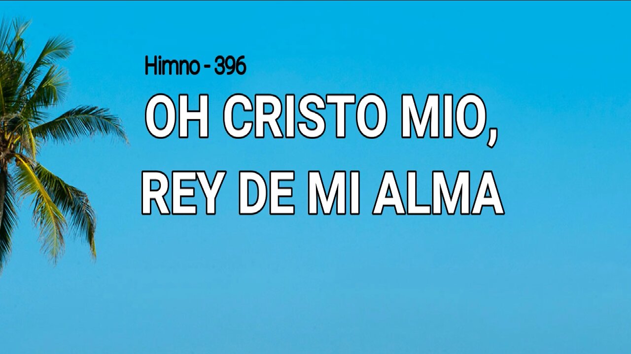 396 - Oh Cristo mío, Rey de mi alma