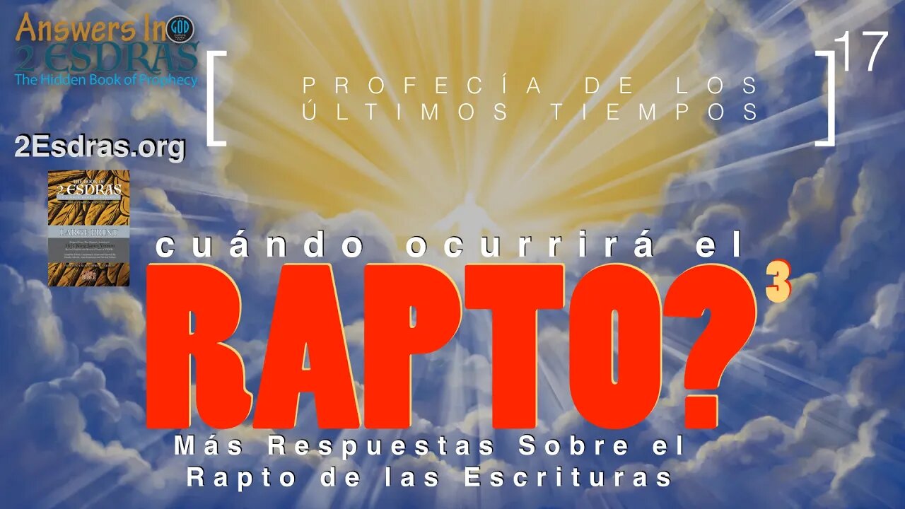 Cuándo Ocurrirá El Rapto? 3 Respuestas En 2da de Esdras En Espanol Parte 17