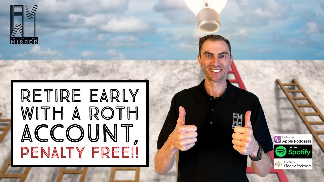 Retire Early With A Roth Account, Penalty FREE!! | The Financial Mirror