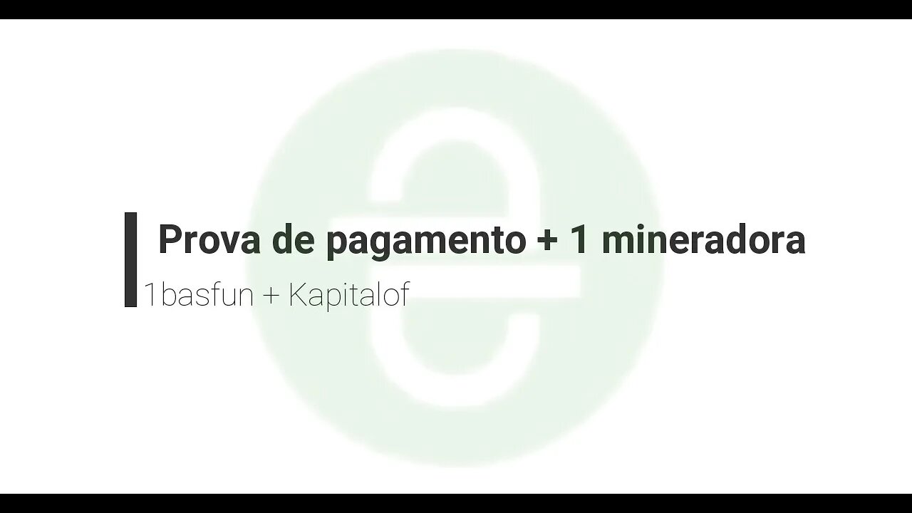 Finalizado - Prova de pagamento 1basfun e mineradora de rub Kapitalof