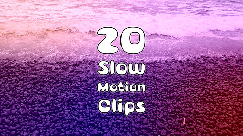 20 Slow Motion Clips