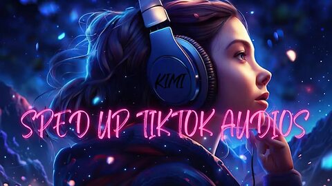 Sped up/NightCore 🔥TikTok Audios 🎶for the love of Nightcore + Timestamps🎵