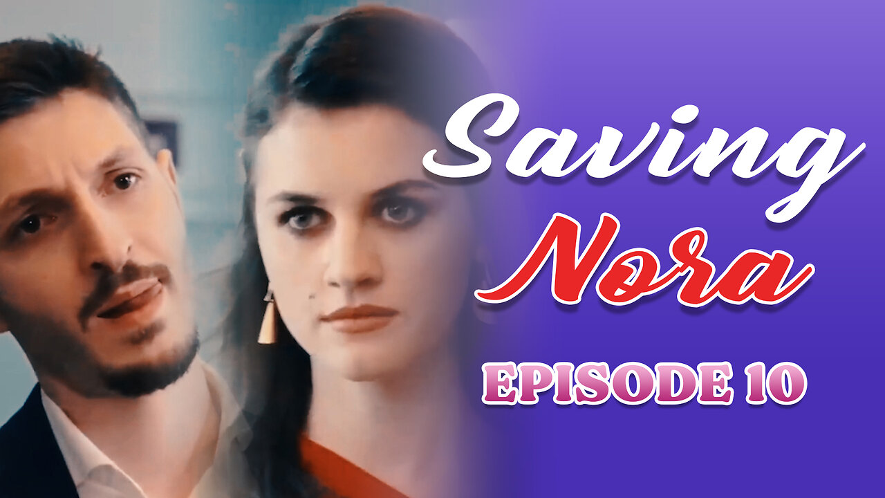 Saving Nora - Episode 10