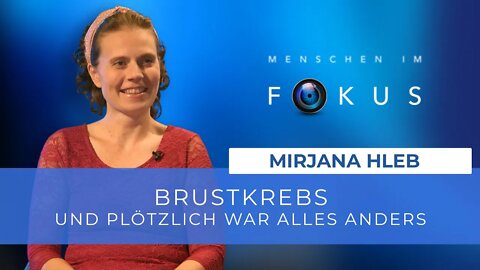 Menschen im Fokus # Brustkrebs - und plötzlich war alles anders # Mirjana Hleb, Petra Sedlbauer