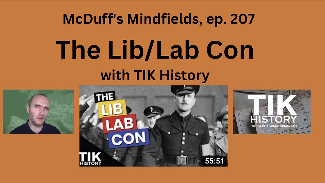 McDuff's Mindfields, ep. 207: The Lib/Lab Con with TIK History