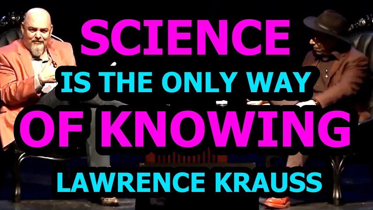 Science Is The Only Way Of Knowing | Lawrence Krauss & Matt Dillahunty